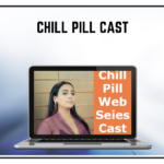 Chill Pill Web Series Cast
