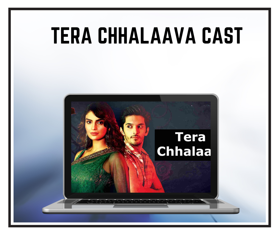 Tera Chhalaava Cast