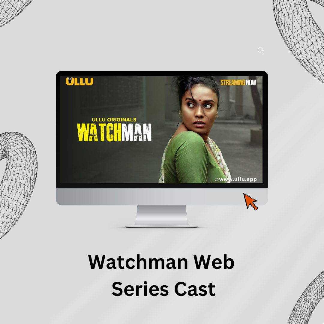 Watchman Web Series Actress Name
